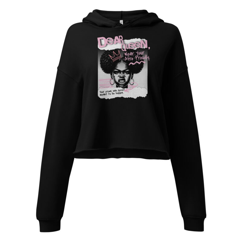 Dear Queen – Wear Your Afro Proudly | Black Pride Graphic Crop Hoodie
