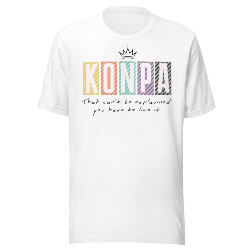 KONPA – That Can't Be Explained, You Have to Live It | Unisex Tee